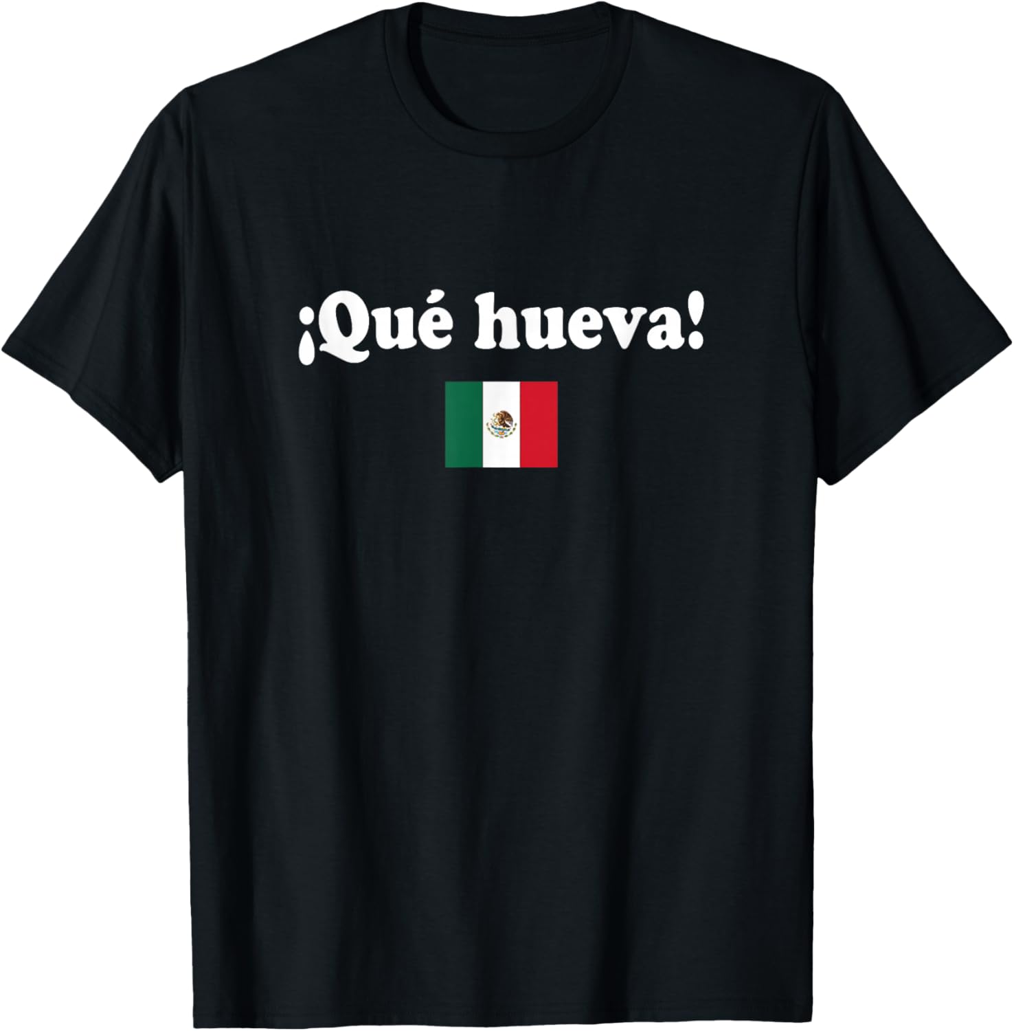 Que Hueva! Funny Mexico Flag Spanish T-Shirt