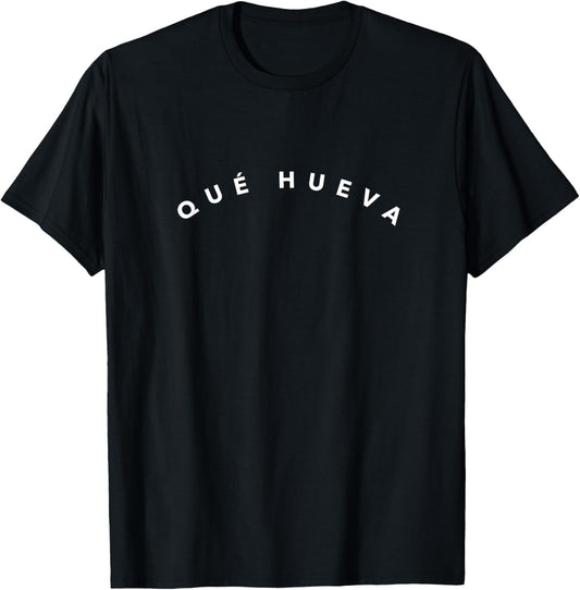 Que Hueva Cute Funny Mexico Spanish T-Shirt